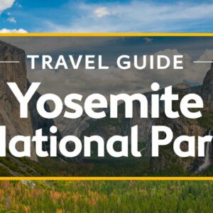 Yosemite National Park Vacation Travel Guide